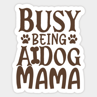 Busy Being A Dog Mama Sticker